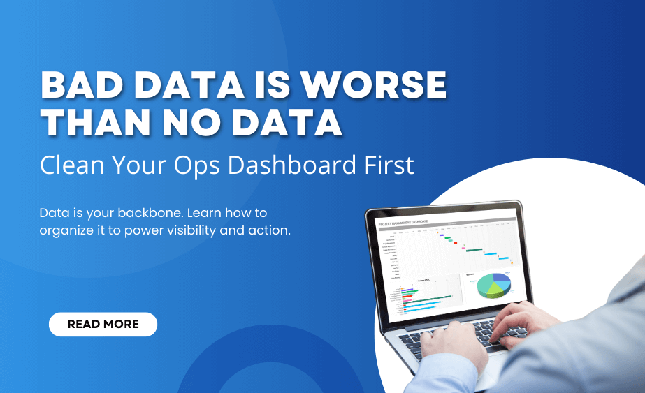 Bad Data Is Worse Than No Data — Clean Your Ops Dashboard First