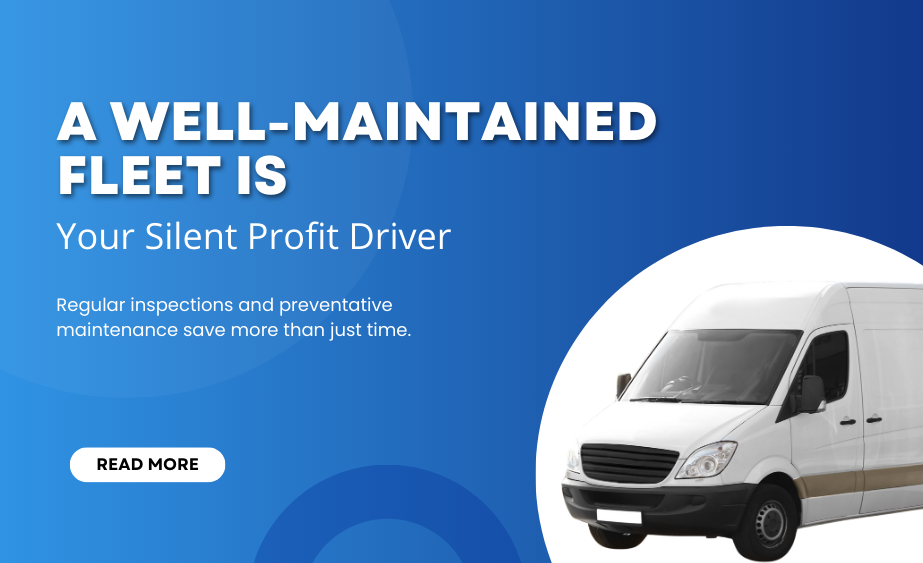 Blog A Well-Maintained Fleet Is Your Silent Profit Driver