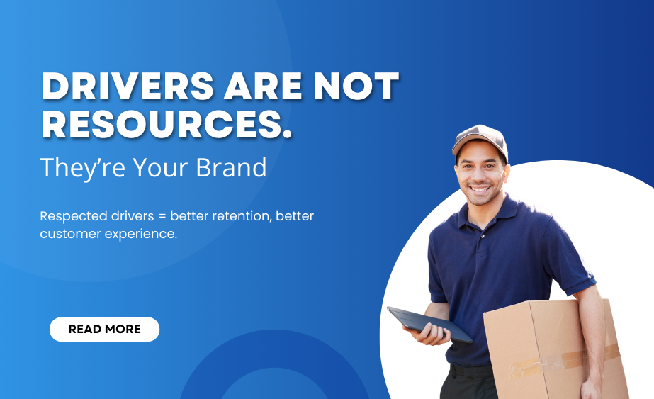 Blog - Drivers Are Not Resources — They’re Your Brand